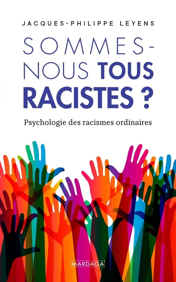 Sommes-nous tous racistes ? : [psychologie des racismes ordinaires]