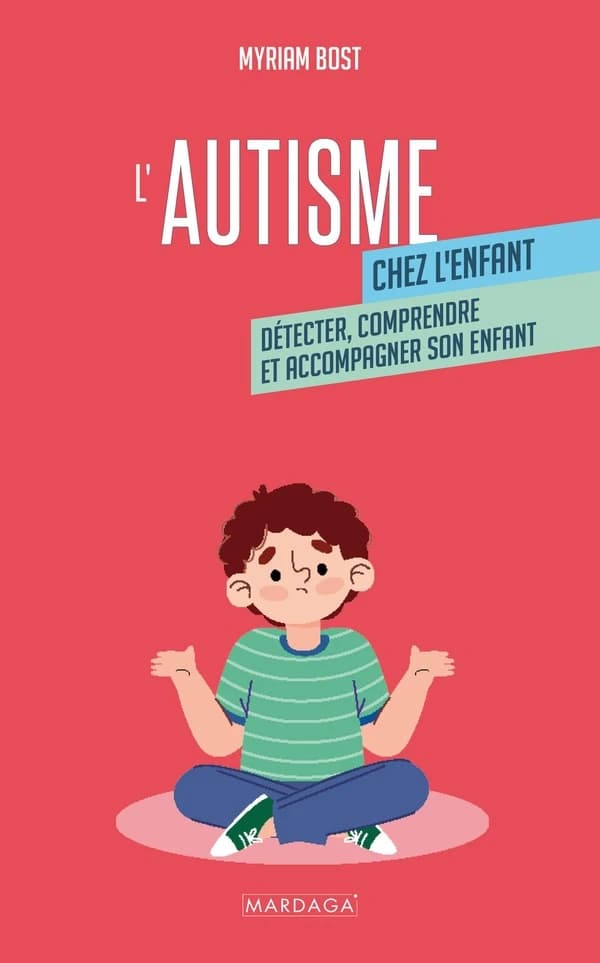 L'autisme chez l'enfant : détecter, comprendre et accompagner mon enfant
