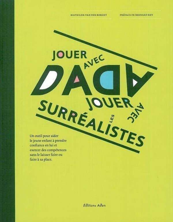 Jouer avec dada, jouer avec les surréalistes : un outil pour aider le jeune enfant à prendre confiance en lui et exercer des compétences sans le laisser faire ou faire à sa place