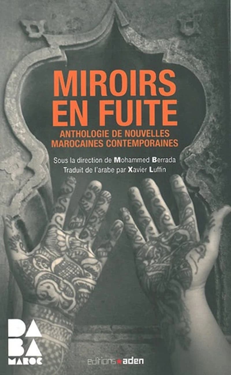 Miroirs en fuite ; anthologie de nouvelles marocaines contemporaines
