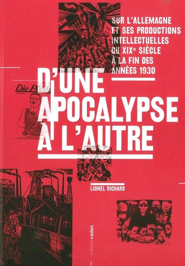 D'une apocalypse à l'autre : sur l'Allemagne et ses productions intellectuelles du XIXe siècle à la fin des années 1930