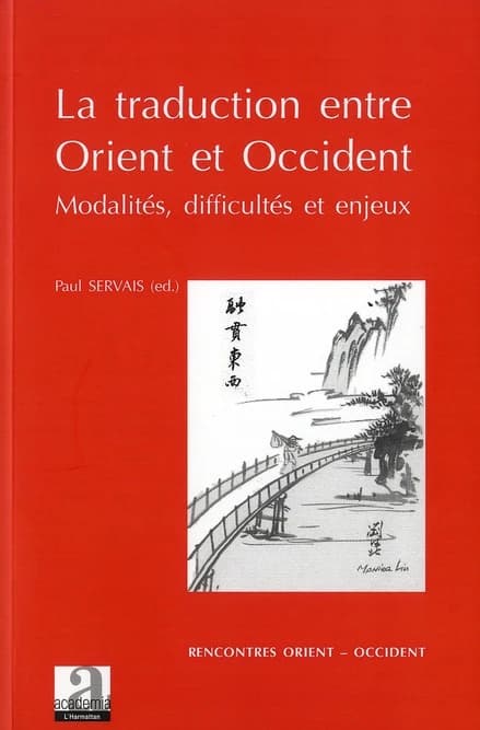 La traduction entre Orient et Occident : modalités, difficultés et enjeux : actes du 11e colloque international de l'Espace Asie, Louvain-la-Neuve, 2011