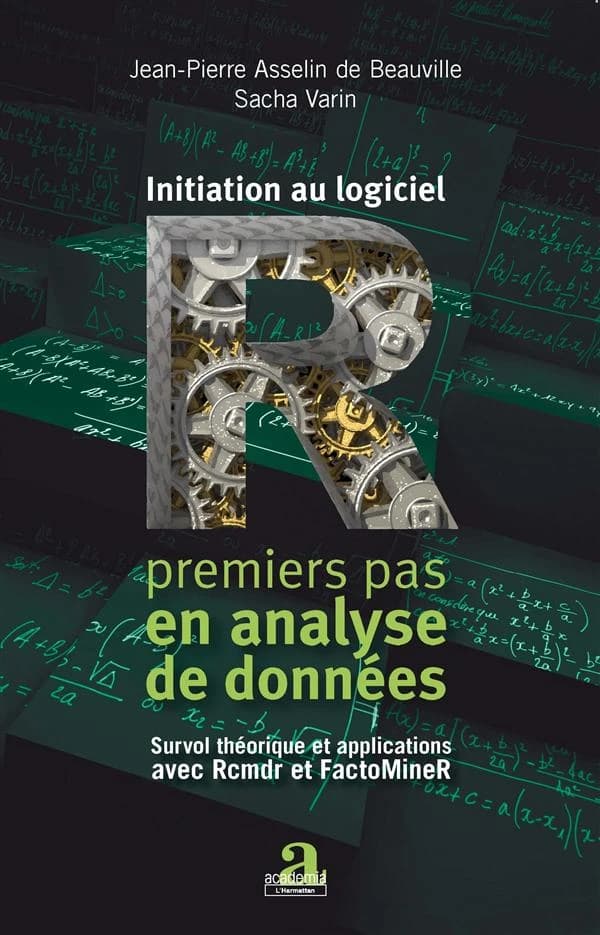Initiation au logiciel R : premiers pas en analyse de données : survol théorique et applications avec Rcmdr et FactoMineR