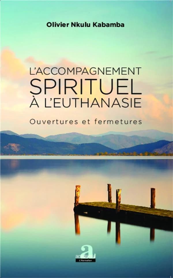 L'accompagnement spirituel à l'euthanasie : ouvertures et fermetures : essai