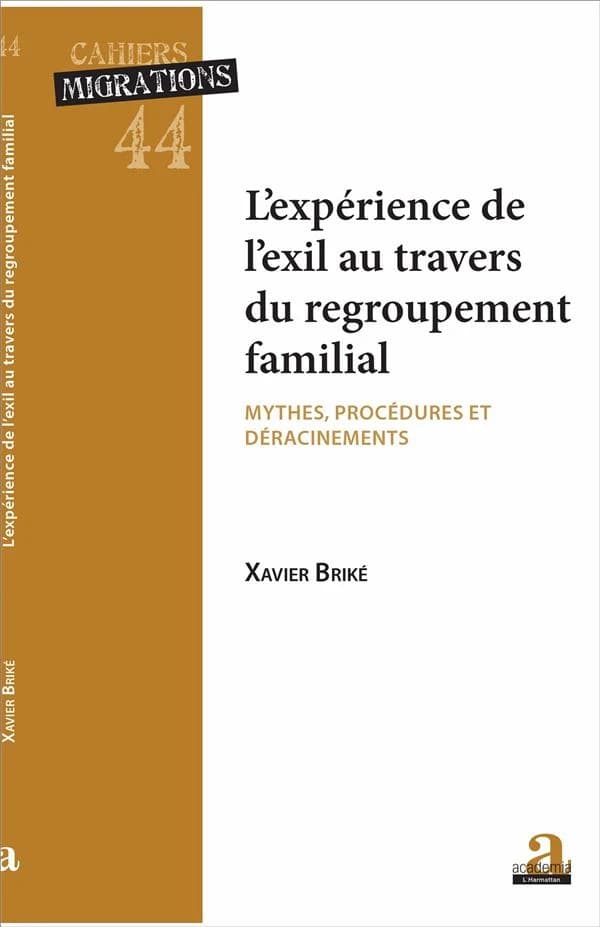 L'expérience de l'exil au travers du regroupement familial : mythes, procédures et déracinements
