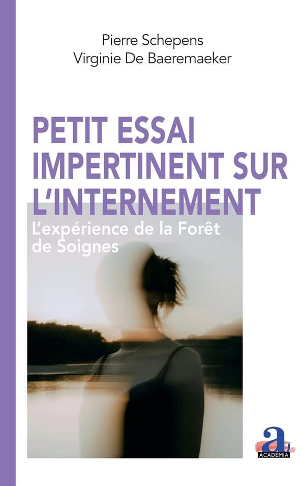 Petit essai impertinent sur l'internement : l'expérience de la Forêt de Soignes