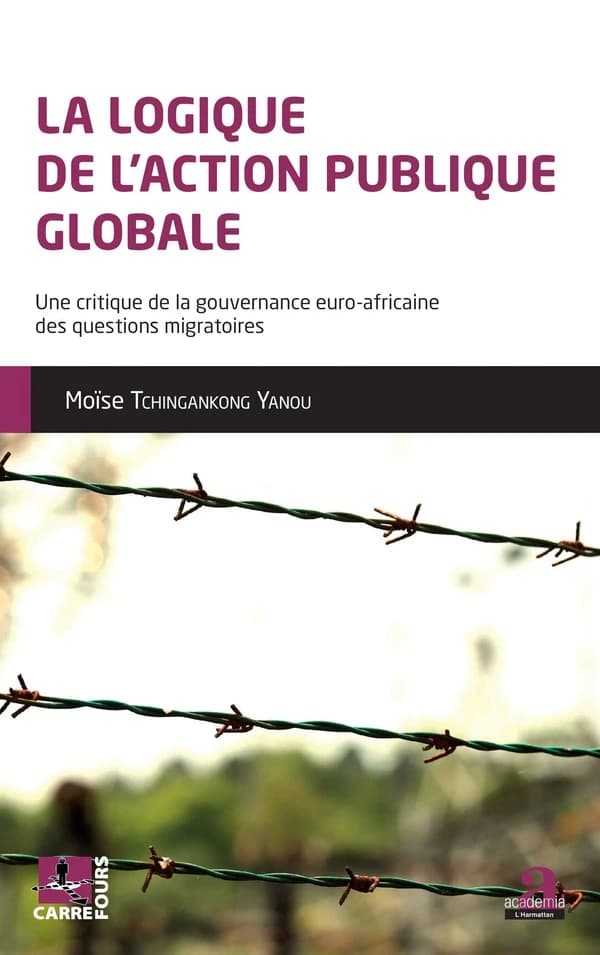 La logique de l'action publique globale : une critique de la gouvernance euro-africaine des questions migratoires