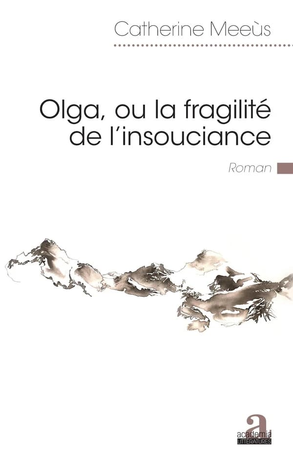 Olga, ou La fragilité de l'insouciance : roman