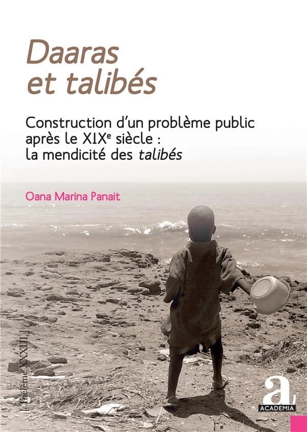 Daaras et talibés : construction d'un problème public depuis le XIXe siècle, la mendicité des talibés