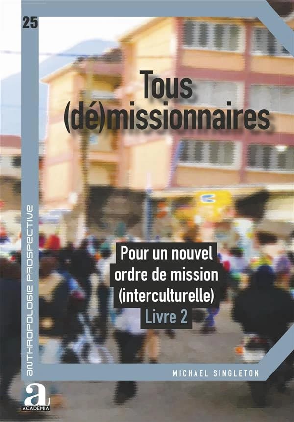 Tous (dé)missionnaires : pour un nouvel ordre de mission interculturelle. Tome 2