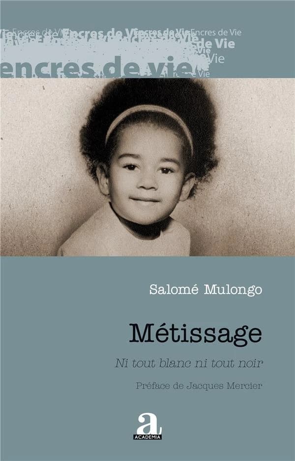 Métissage : ni tout blanc ni tout noir ([Nouvelle éd. revue]) Salomé Mulongo ; préface de Jacques Mercier