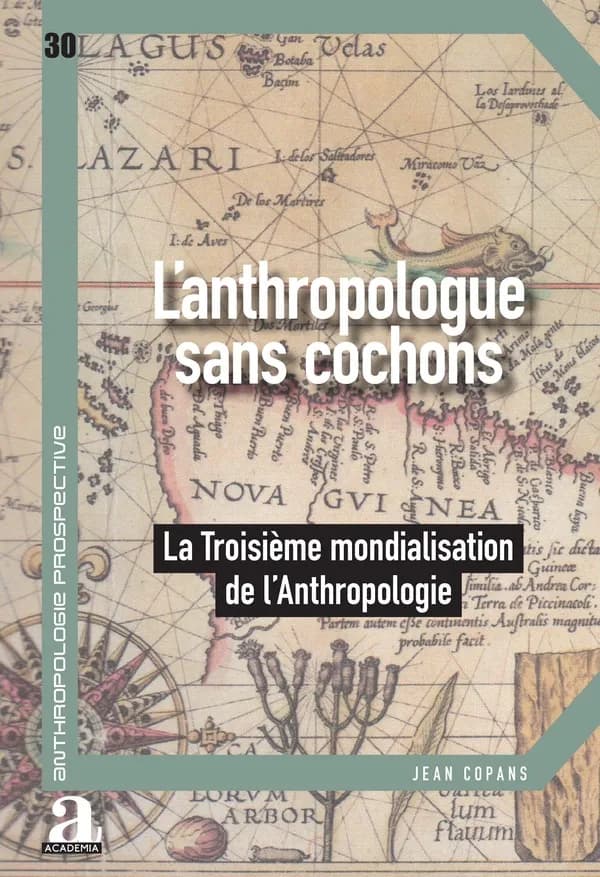 L'anthropologue sans cochons : la troisième mondialisation de l'anthropologie