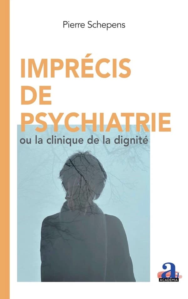 Imprécis de psychiatrie : ou la clinique de la dignité