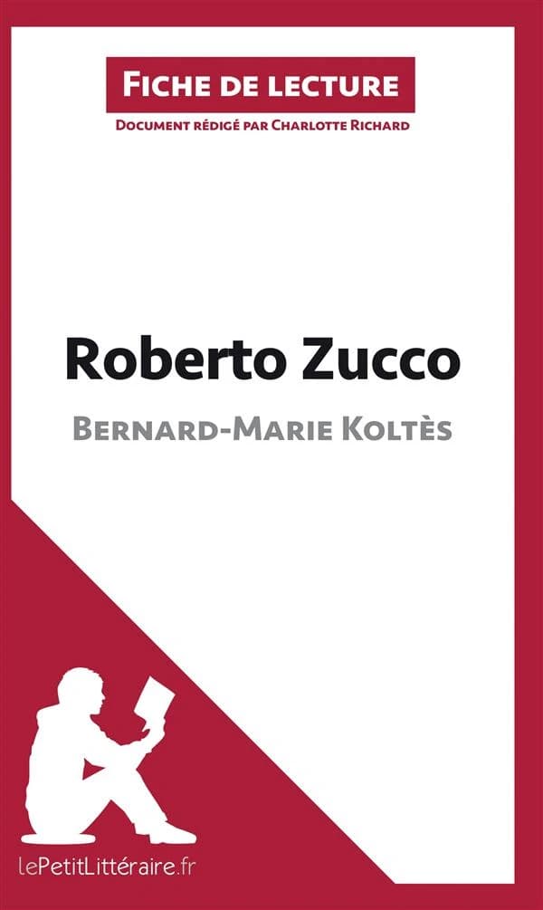 Fiche de lecture : Roberto Zucco de Bernard-Marie Koltès ; analyse complète de l'oeuvre et résumé