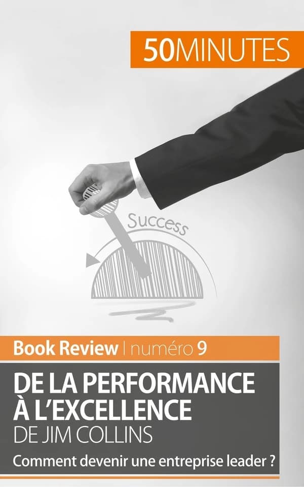De la performance à l'excellence de Jim Collins ; comment devenir une entreprise leader