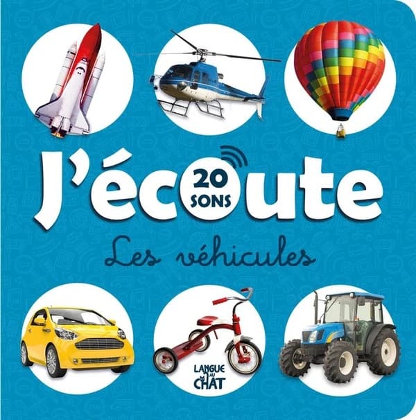 J'écoute les véhicules : 20 sons. L'imagier qui parle