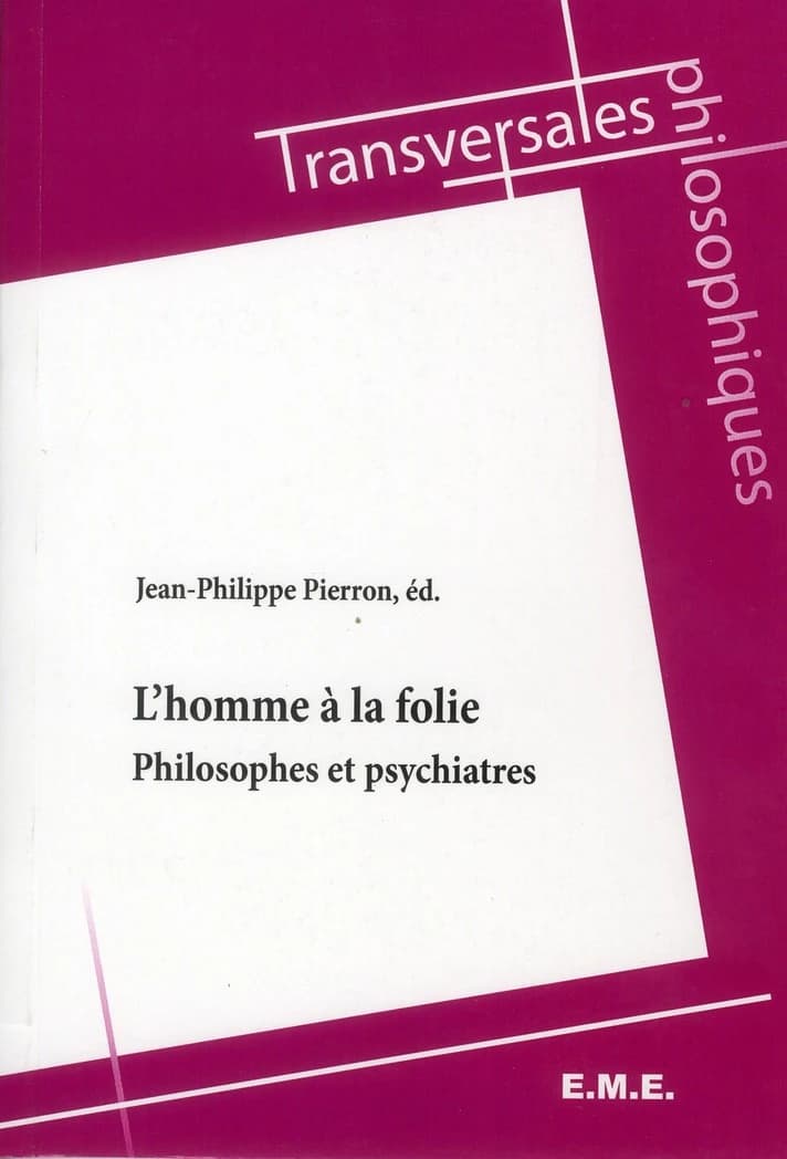 L'homme à la folie : philosophes et psychiatres