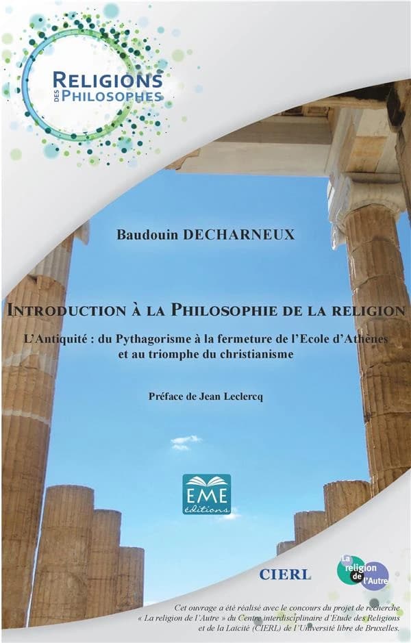 Introduction à la philosophie de la religion ; l'antiquité : du pythagorisme à la fermeture de l'Ecole d'Athènes et au triomphe du christianisme