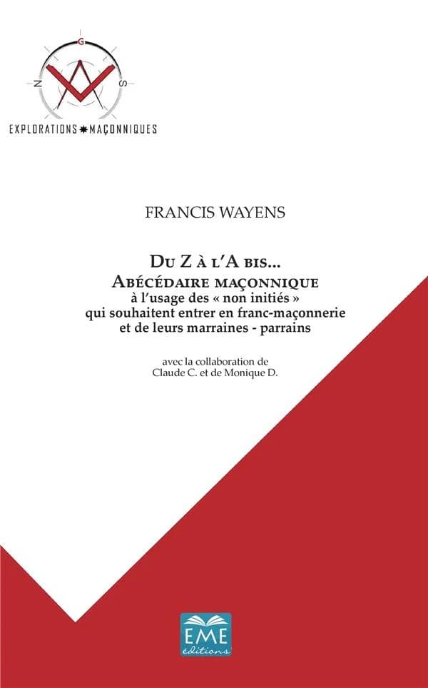 Du Z a l'A bis ; abécedaire maçonnique à l'usage des non initiés qui souhaitent entrer en franc-maçonnerie