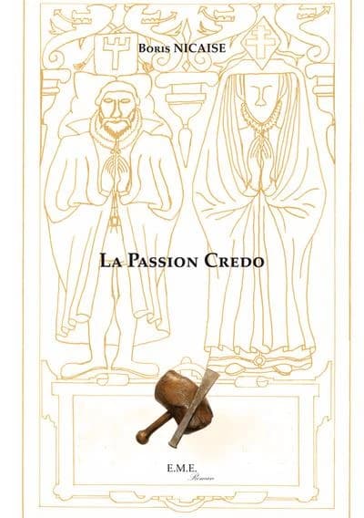 La passion credo : roman historique