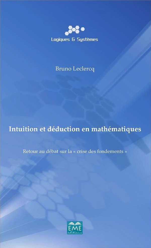 Intuition et déduction en mathématiques ; retour au débat sur la crise des fondements