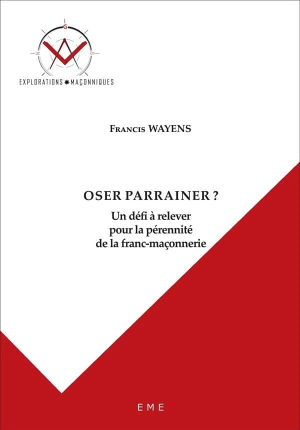 Oser parrainer ? : un défi à relever pour la pérennité de la franc-maçonnerie