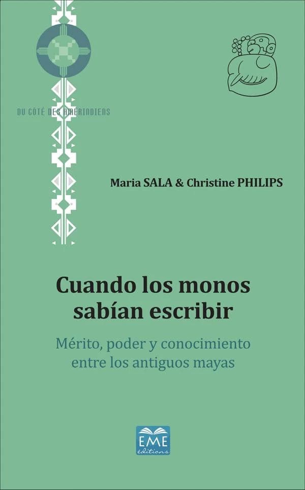 Cuando los monos sabian escribir : mérito, poder y conocimiento entre los antiguos Mayas