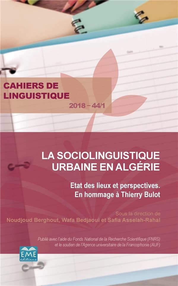 CAHIERS DE LINGUISTIQUE : la sociolinguistique urbaine en Algérie ; état des lieux et perspectives, en hommage à Thierry Bulot