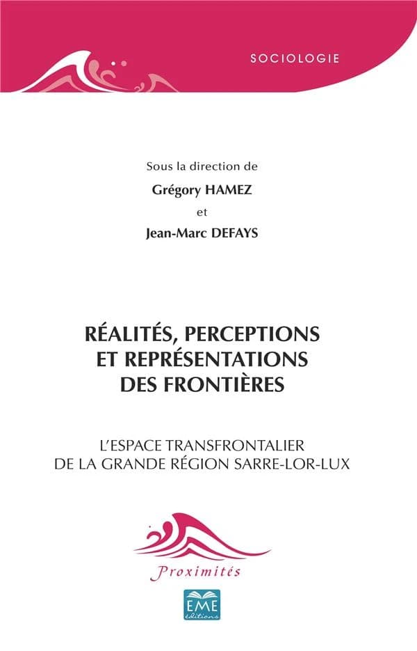 Réalités, perceptions et représentations des frontières : l'espace transfrontalier de la Grande région Sarre-Lor-Lux