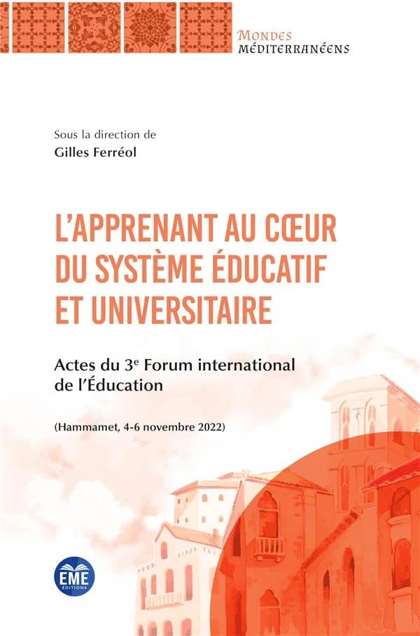 L'apprenant au coeur du système éducatif et universitaire : actes du 3e Forum international de l'éducation, Hammamet, 4-6 novembre 2022
