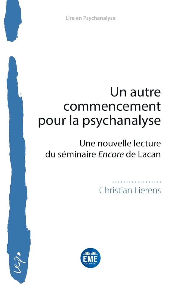 Un autre commencement pour la psychanalyse : une nouvelle lecture du séminaire "Encore" de Lacan