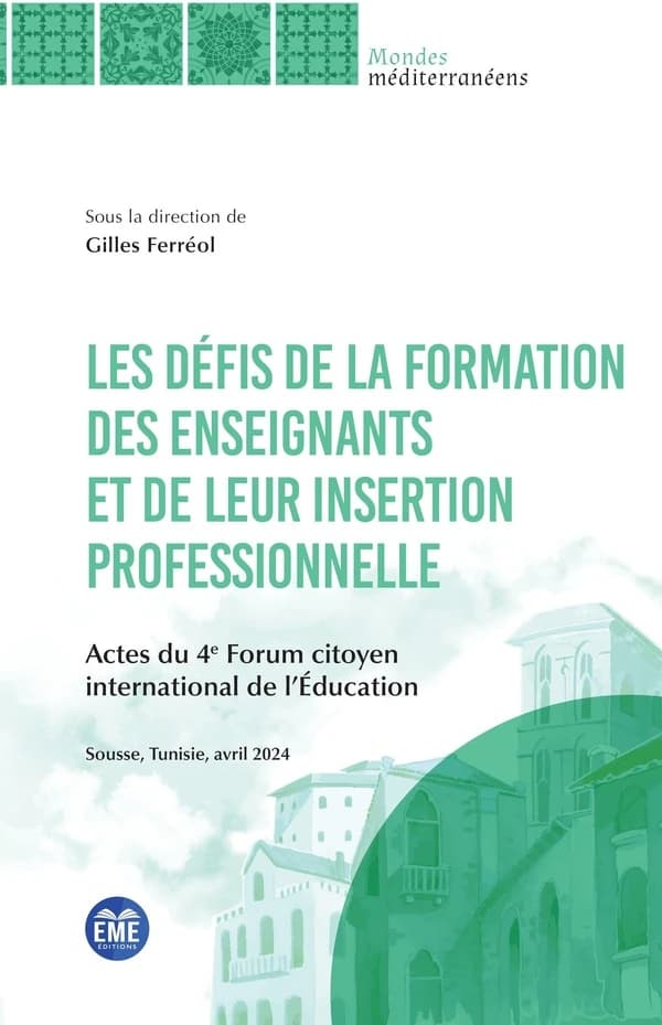 Les défis de la formation des enseignants et de leur insertion professionnelle : actes du 4e Forum citoyen international de l'éducation, Sousse, Tunisie, avril 2024
