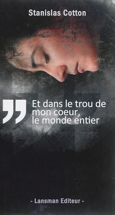 Et dans le trou de mon coeur le monde entier