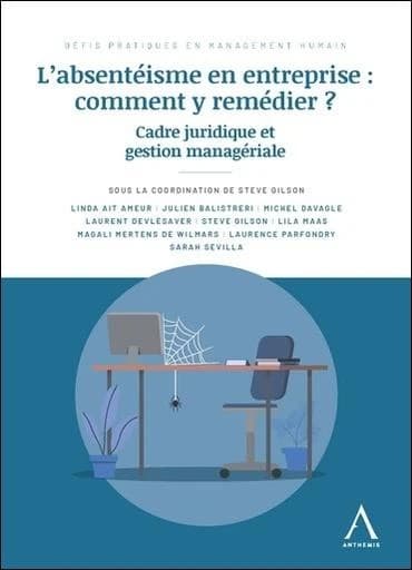 L'absentéisme en entreprise : comment y remédier ? : cadre juridique et gestion managériale