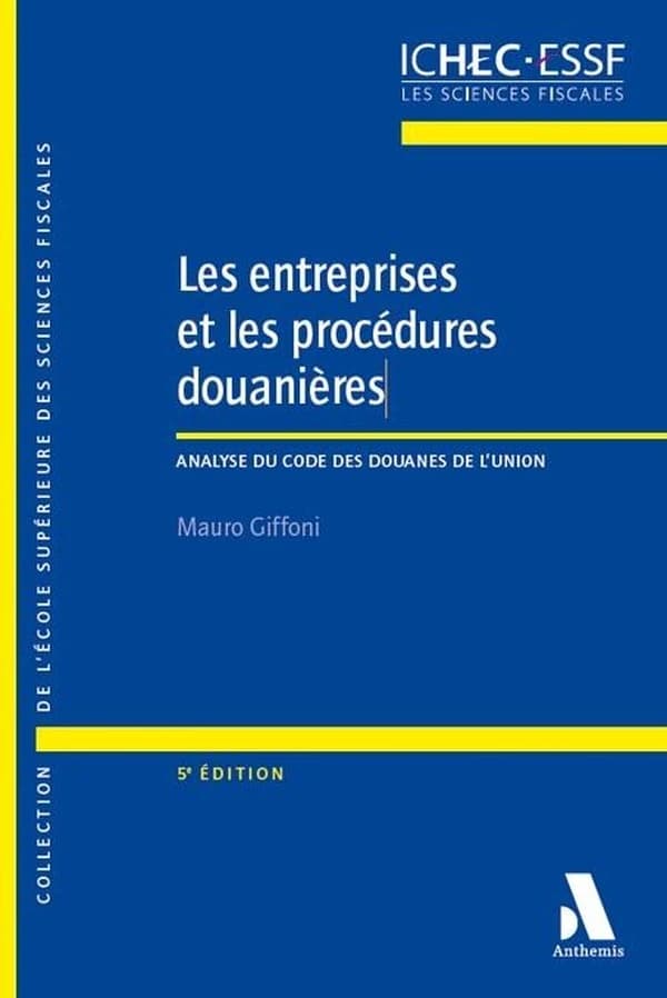 Les entreprises et les procédures douanières : analyse du code des douanes de l'Union : législation applicable au 1er juillet 2025 (5e ed.) Mauro Giffoni