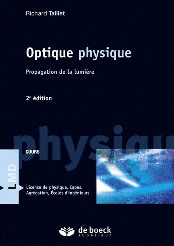 Optique physique : propagation de la lumière (2e éd.) Richard Taillet