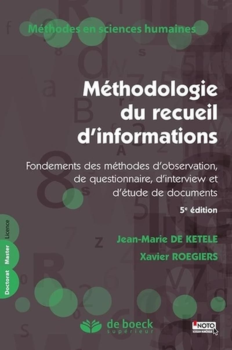 Méthodologie du recueil d'informations : fondements des méthodes d'observation, de questionnaire, d'interview et d'étude de documents (5e éd.) Jean-Marie De Ketele, Xavier Roegiers