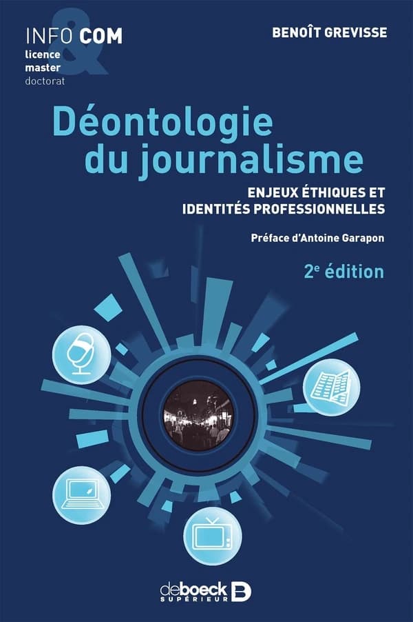 Déontologie du journalisme : enjeux éthiques et identités professionnelles (2e éd.) Benoît Grevisse
