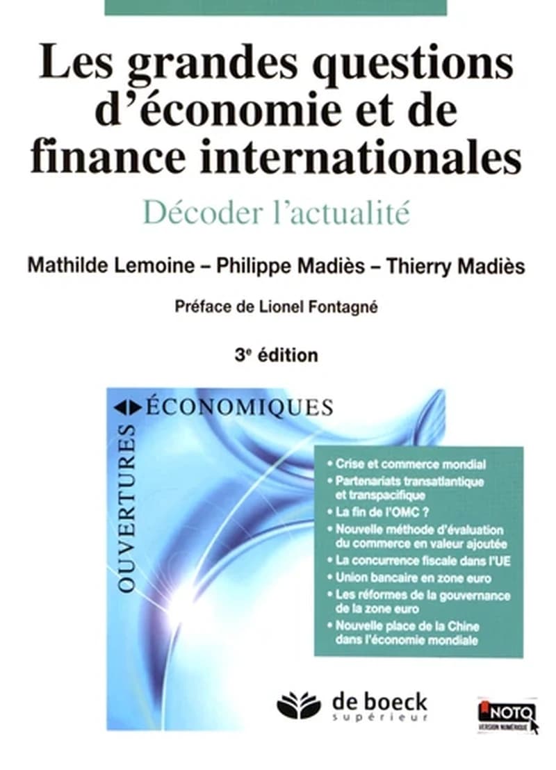 Les grandes questions d'économie et de finance internationales : décoder l'actualité (3e éd.) Mathilde Lemoine, Philippe Madiès, Thierry Madiès ; préface de Lionel Fontagné
