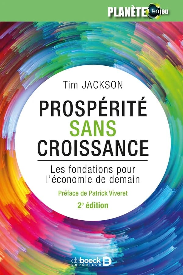 Prospérité sans croissance : les fondations pour l'économie de demain (2e éd.) Tim Jackson ; préface de Patrick Viveret ; traduction d'André Verkaeren