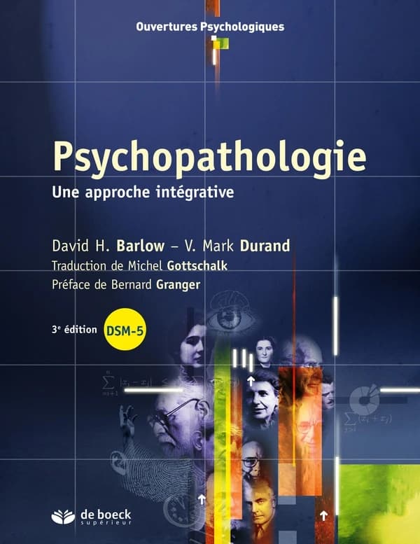 Psychopathologie : une perspective intégrative (3e éd.) David H. Barlow, V. Mark Durand ; traduction de Michel Gottschalk ; préface de Bernard Granger