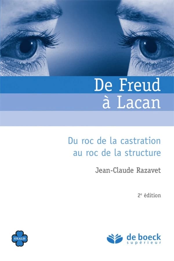 De Freud à Lacan : du roc de la castration au roc de la structure (4 éd.) Jean-Claude Razavet