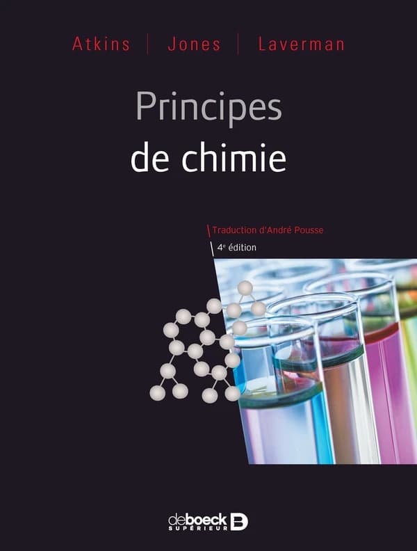 Principes de chimie (4e éd.) Atkins, Jones, Laverman ; traduction de la 7e édition américaine par André Pousse