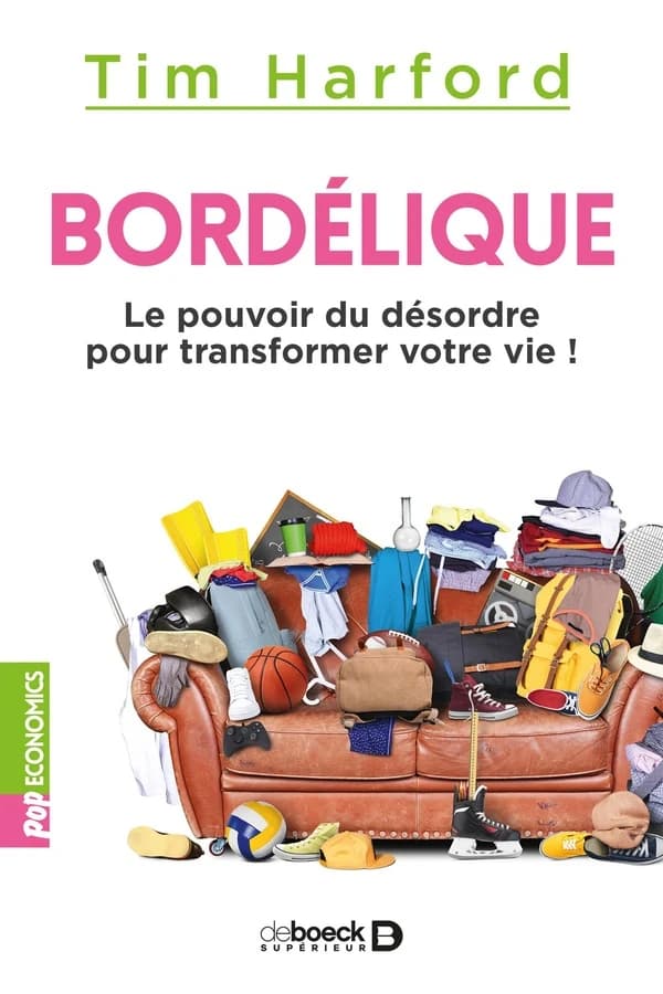 Bordélique : le pouvoir du désordre pour transformer votre vie