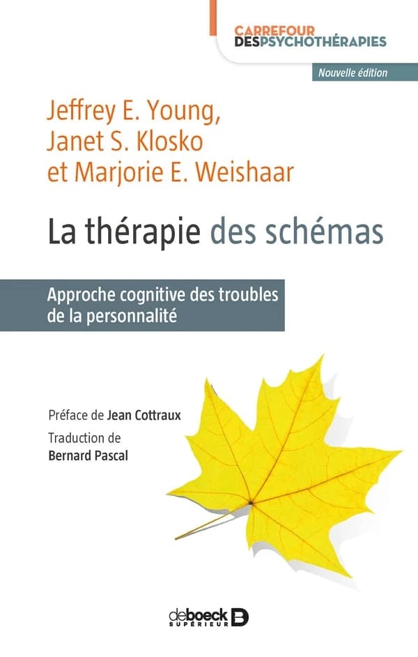 La thérapie des schémas : approche cognitive des troubles de la personnalité (2e éd.) Jeffrey E. Young, Janet S. Klosko, Marjorie E. Weishaar ; préface de Jean Cottraux ; traduction de Bernard Pascal