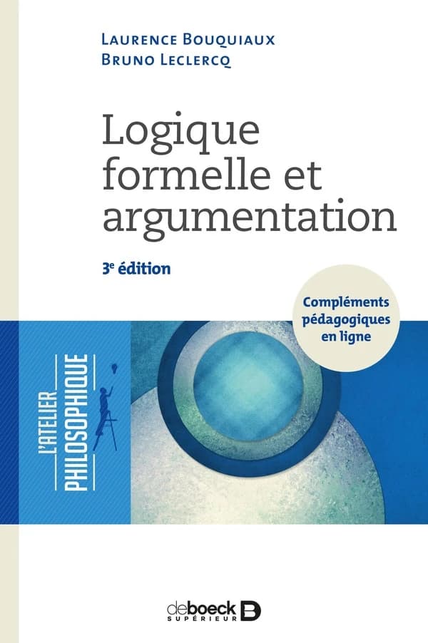 Logique formelle et argumentation (3e éd.) Laurence Bouquiaux, Bruno Leclercq