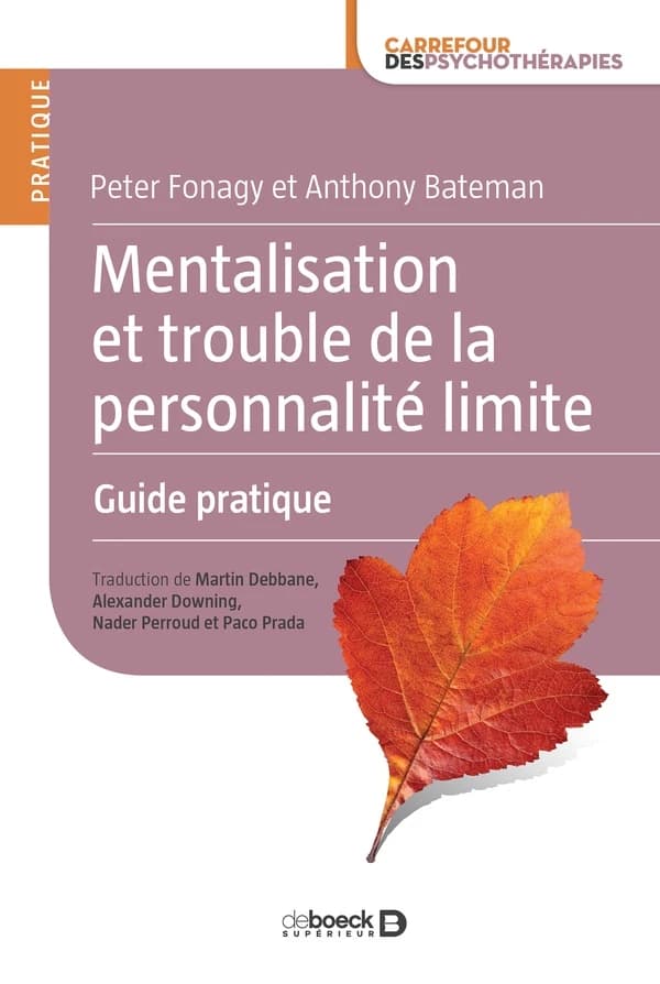 Mentalisation et trouble de la personnalité limite : guide pratique (2e éd.) Anthony Bateman et Peter Fonagy ; traduction de Paco Prada, Nader Perroud, Alexander Downing... [et al.]