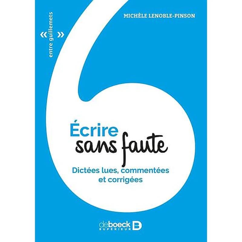 Écrire sans faute : dictées lues, commentées et corrigées (3e éd.) Michèle Lenoble-Pinson