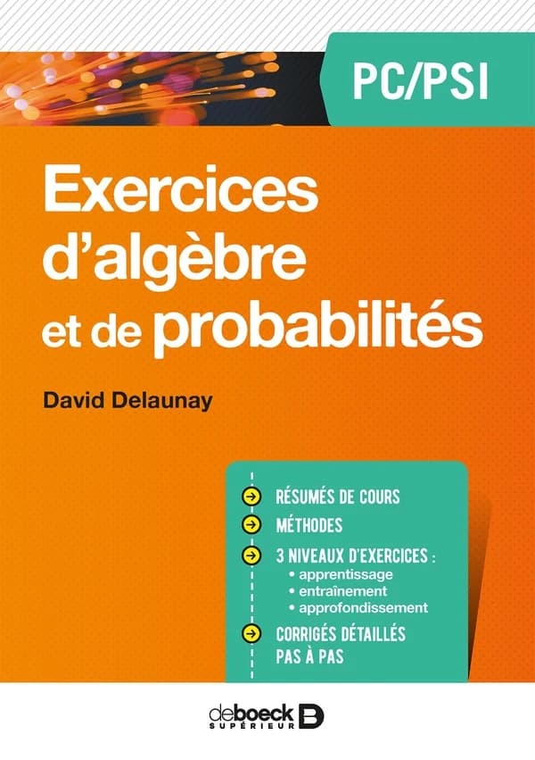 Exercices d'algèbre et de probabilités : PC-PSI : résumés de cours, méthodes,...