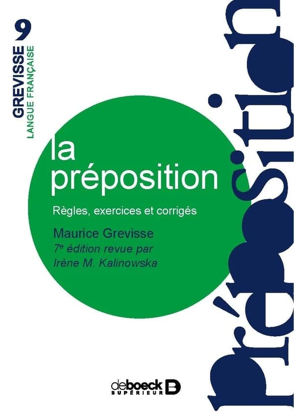 La préposition : règles, exercices et corrigés (7e éd. revue) Maurice Grevisse